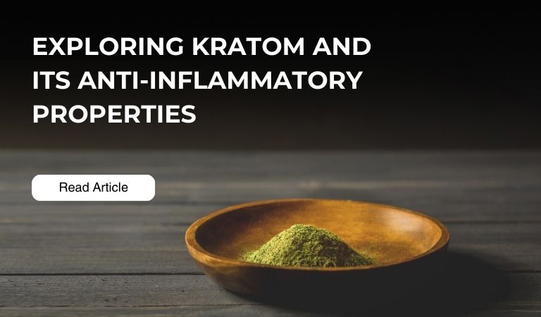 Exploring Kratom and Its Anti-Inflammatory Properties