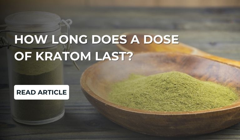 How Long Does a Dose of Kratom Last